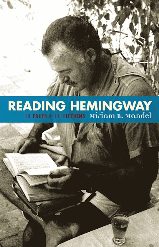 洋書 READING HEMINGWAY: The Facts in the Fict Reading Hemingway: The Facts in the Fictions: Miriam B. Mandel