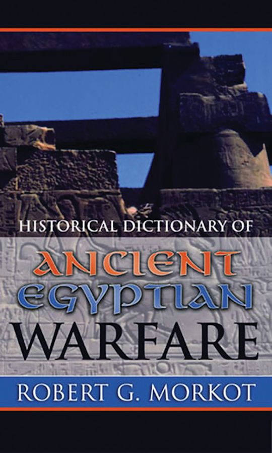 Historical Dictionary of Ancient Egyptian Warfare cover