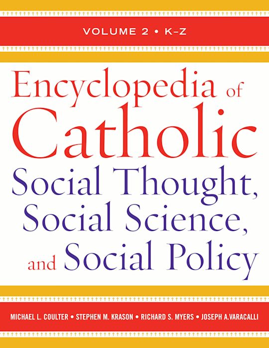 Encyclopedia of Catholic Social Thought, Social Science, and Social Policy cover