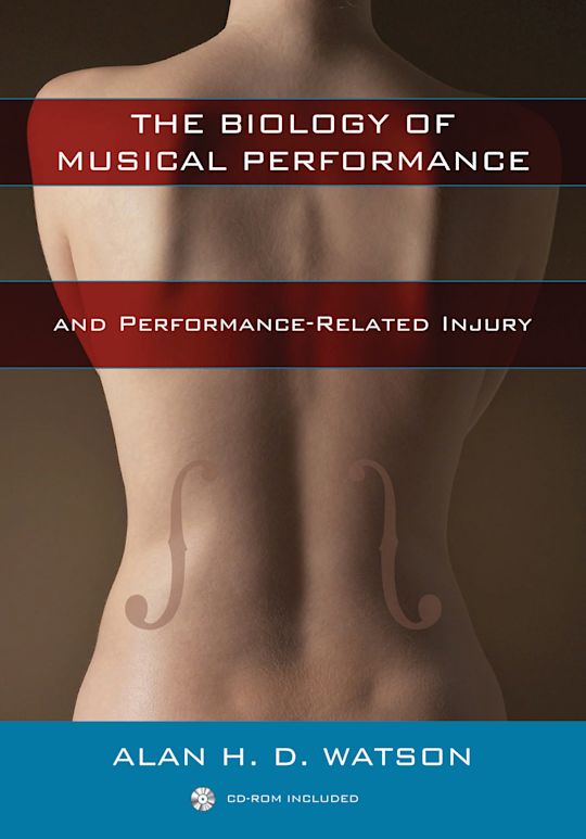 The Biology of Musical Performance and Performance-Related Injury cover