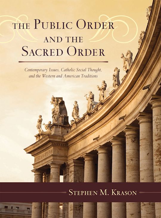 The Public Order and the Sacred Order: Contemporary Issues, Catholic Social Thought, and the Western and American Traditions cover