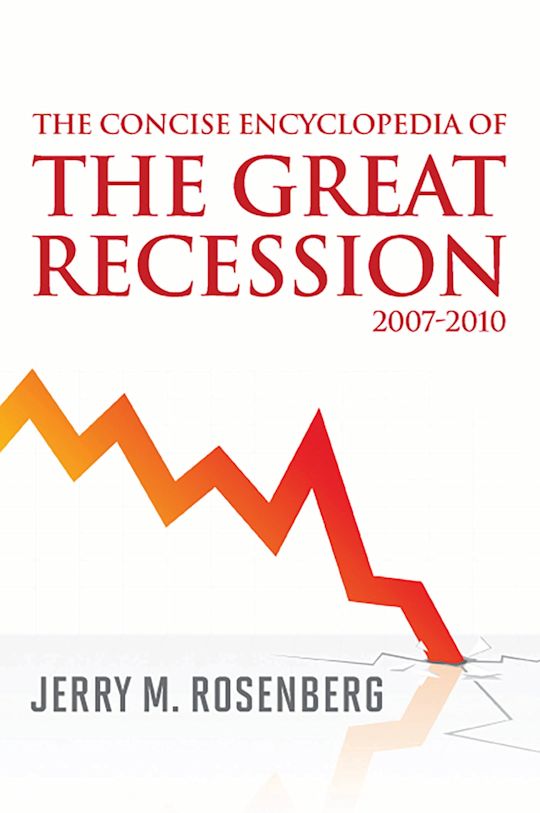 The Concise Encyclopedia of The Great Recession 2007-2010 cover