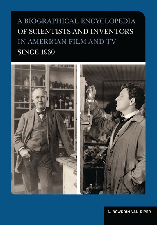 A Biographical Encyclopedia of Scientists and Inventors in American Film and TV since 1930 cover