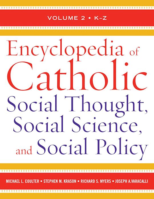 Encyclopedia of Catholic Social Thought, Social Science, and Social Policy cover
