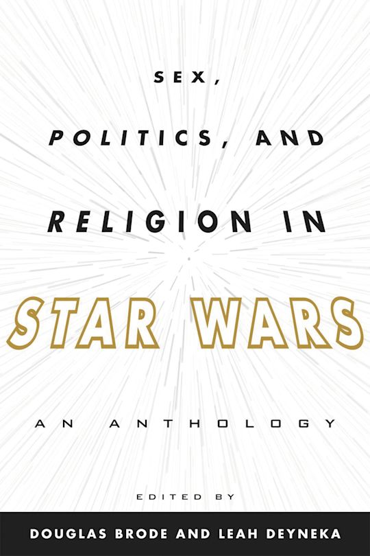 Sex, Politics, and Religion in Star Wars cover
