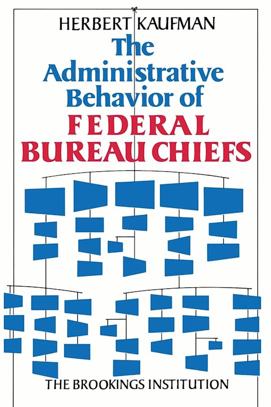 The Administrative Behavior of Federal Bureau Chiefs cover