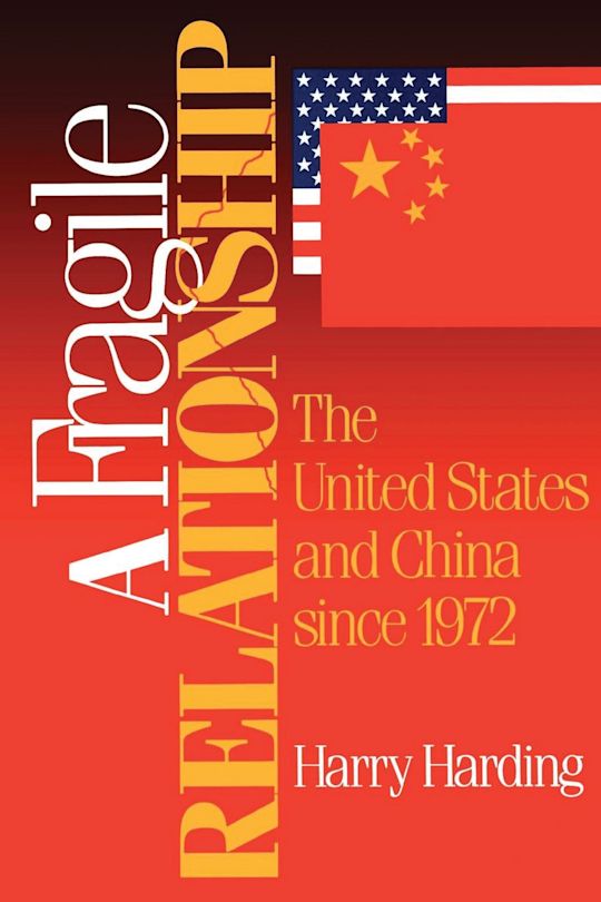 A Fragile Relationship: The United States and China since 1972: Harry ...