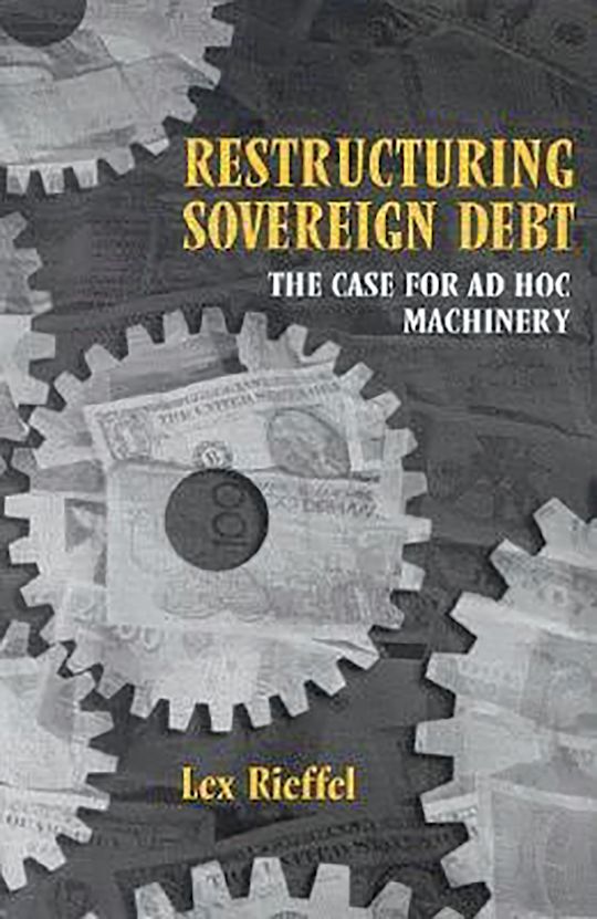 Lex Rijff Restructuring Sovereign Debt: The Case for Ad Hoc Machinery: Lex ...