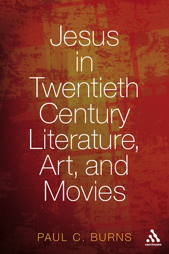 Jesus in Twentieth Century Literature, Art, and Movies cover