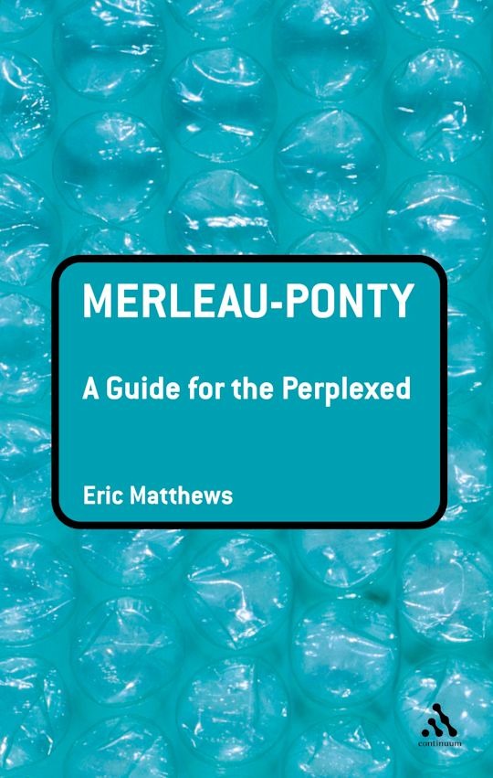Merleau-Ponty: A Guide for the Perplexed cover