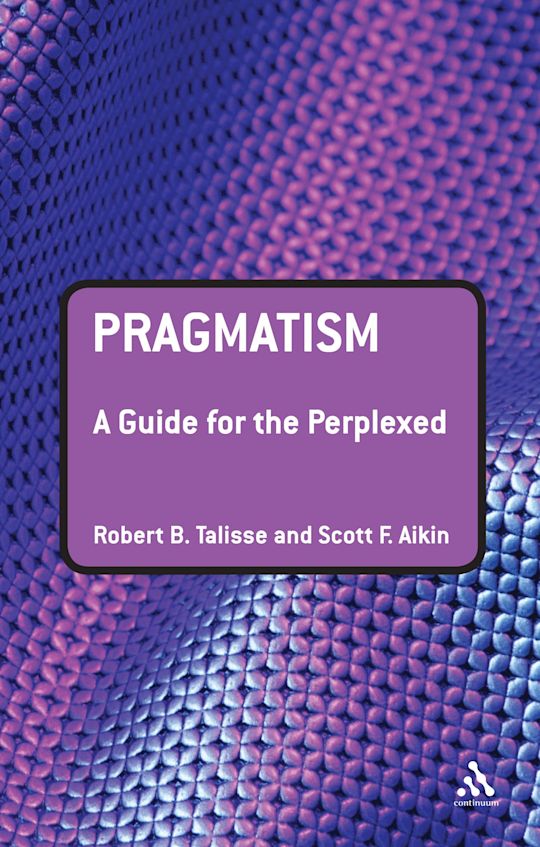 Pragmatism: A Guide for the Perplexed cover