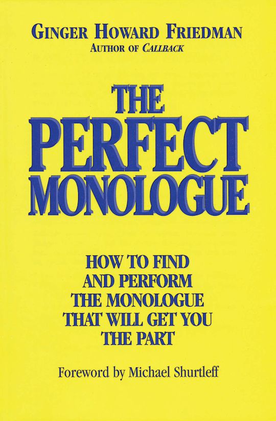 The Perfect Monologue How To Find And Perform The Monologue That Will