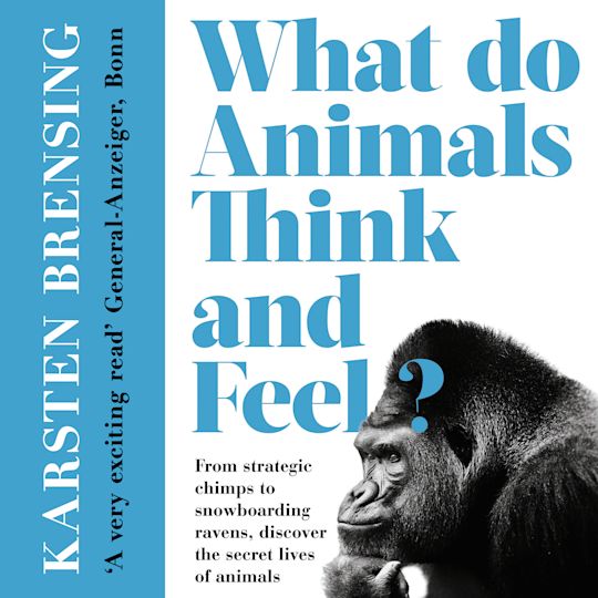What Do Animals Think and Feel? cover