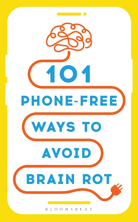 101 Phone-Free Ways to Avoid Brain Rot cover