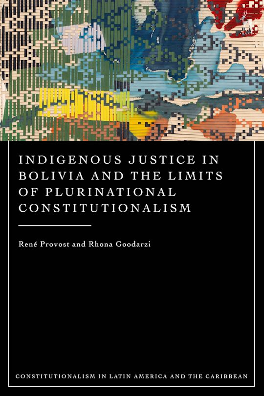 Indigenous Justice in Bolivia and the Limits of Plurinational Constitutionalism cover