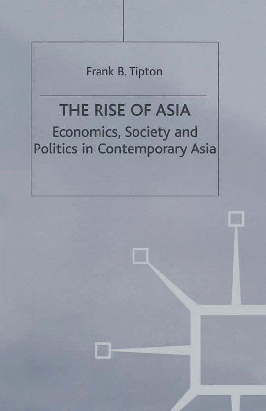 The Rise of Asia: Economics, Society and Politics in Contemporary Asia ...