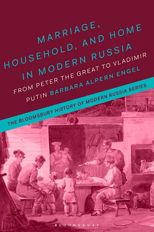 Marriage, Household, and Home in Modern Russia cover