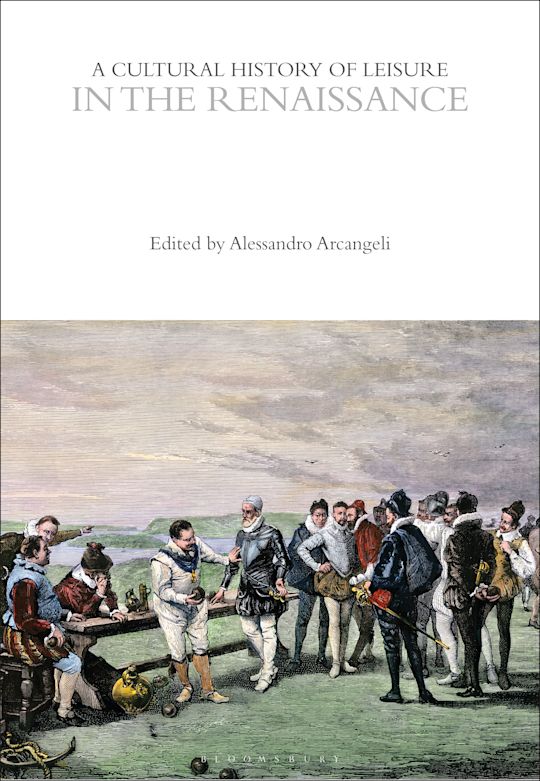 A Cultural History of Leisure in the Renaissance cover