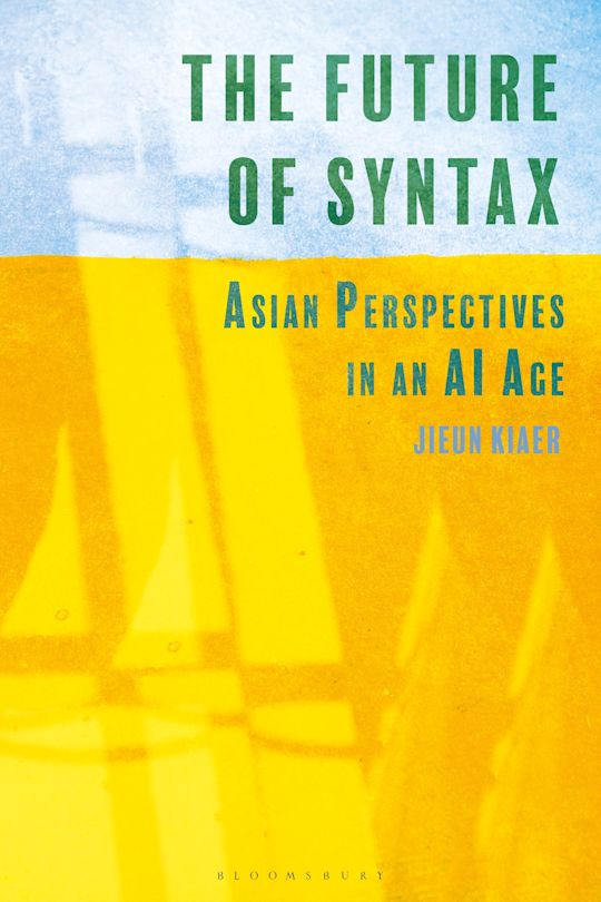 The Future of Syntax: Asian Perspectives in an AI Age: Jieun