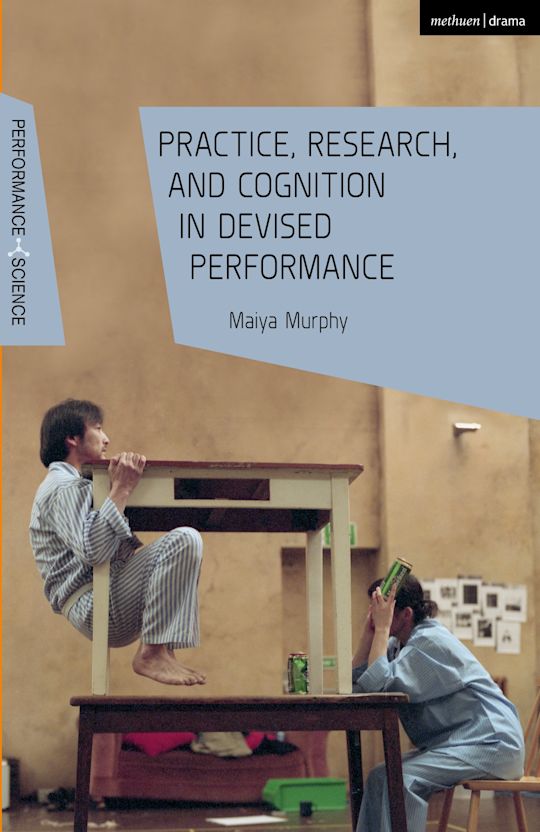 Practice, Research, and Cognition in Devised Performance cover