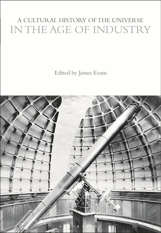 A Cultural History of the Universe in the Age of Industry cover
