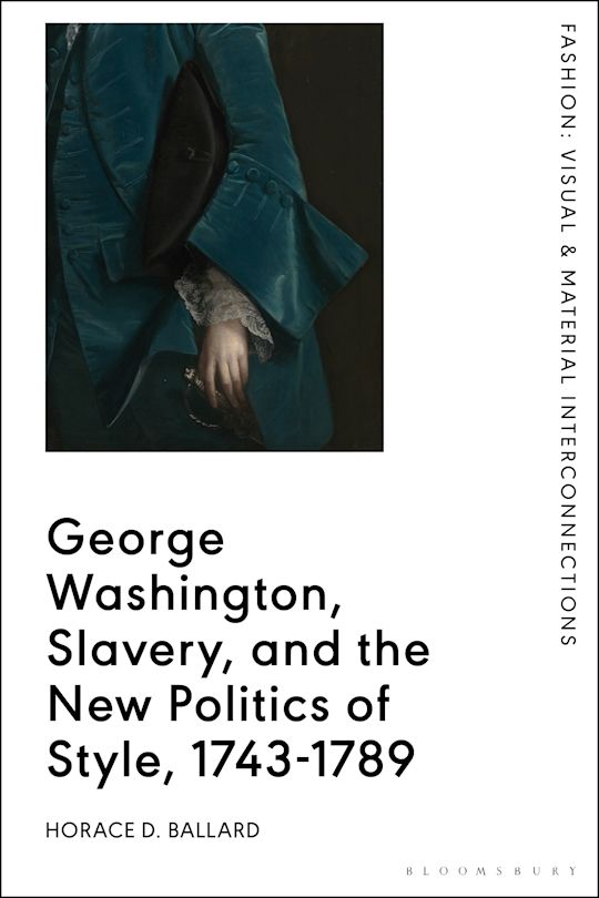 George Washington, Slavery, and the New Politics of Style, 1743-1789 cover