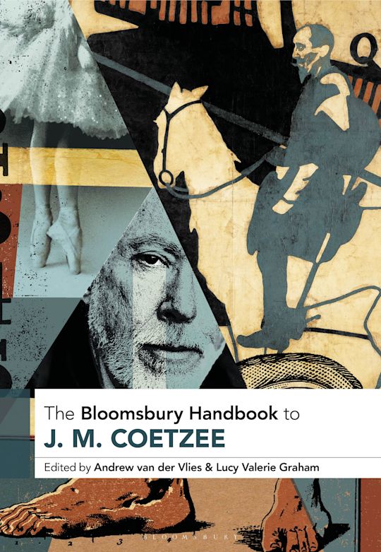The Bloomsbury Handbook to J. M. Coetzee: : Bloomsbury The Bloomsbury Handbook to J. M. Coetzee: : Bloomsbury