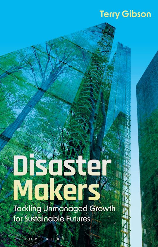 Disaster Makers: Tackling Unmanaged Growth for Sustainable