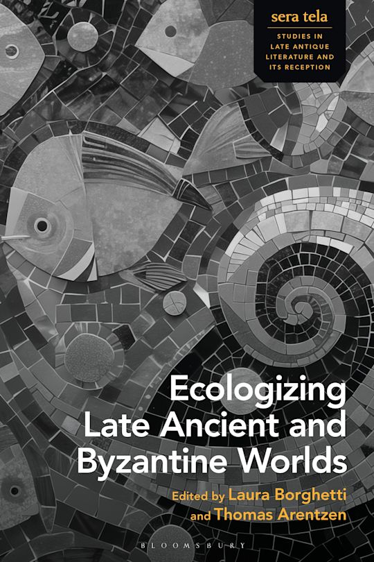 Ecologizing Late Ancient and Byzantine Worlds cover