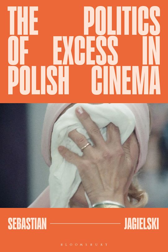 The Politics of Excess in Polish Cinema cover