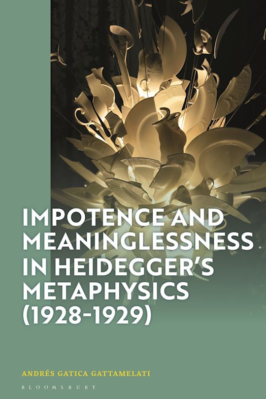 Impotence and Meaninglessness in Heidegger’s Metaphysics (1928-1929) cover