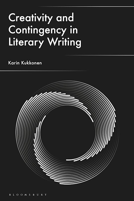 Creativity and Contingency in Literary Writing cover