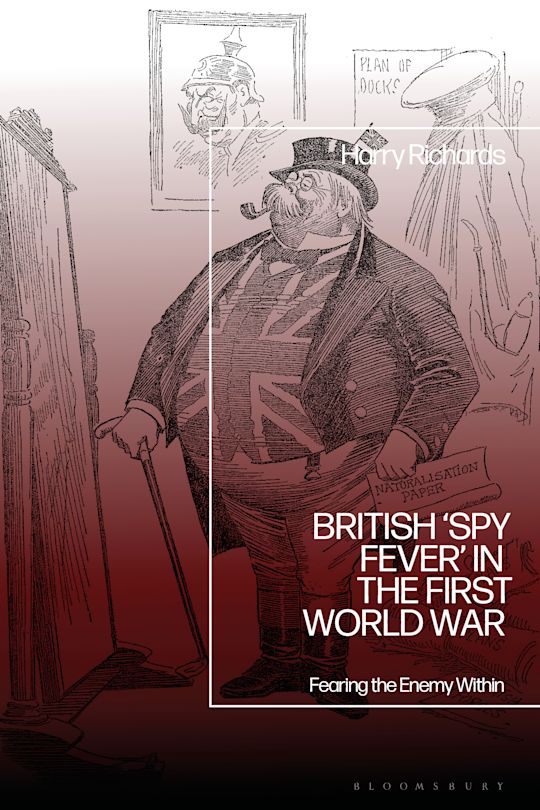 British ‘Spy Fever’ in the First World War cover