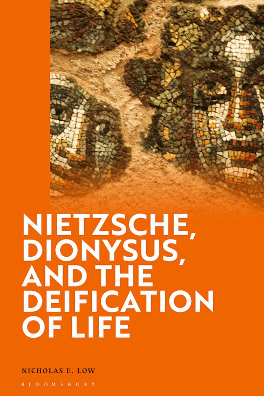 Nietzsche, Dionysus, and the Deification of Life cover