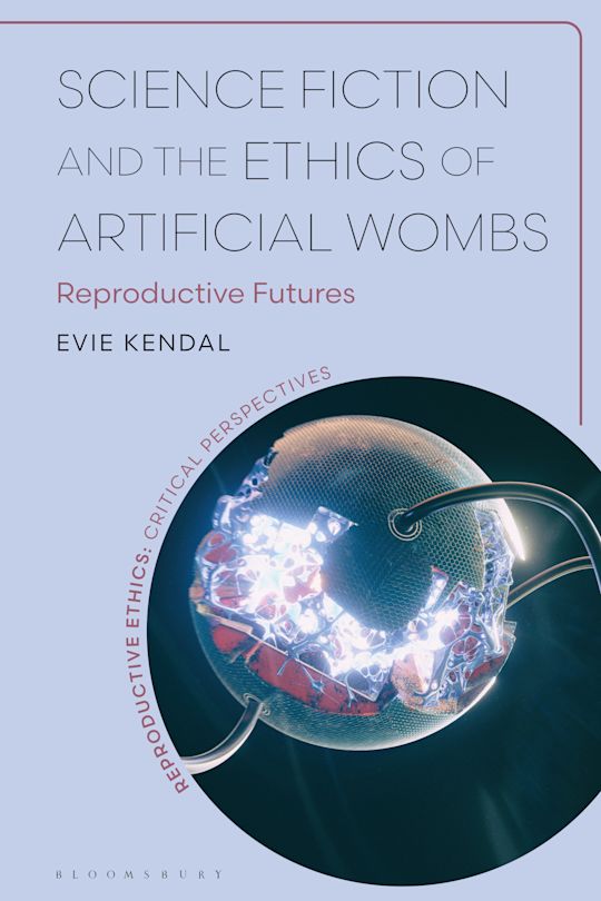 Science Fiction and the Ethics of Artificial Wombs cover