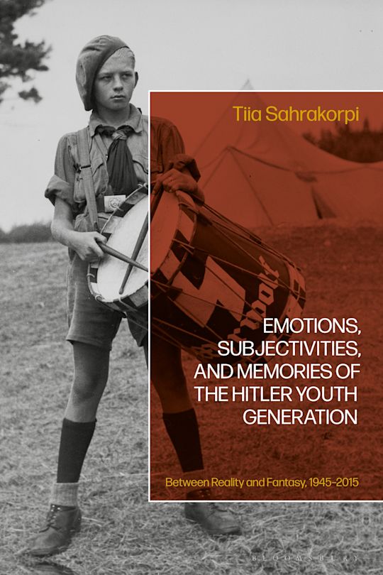 Emotions, Subjectivities, and Memories of the Hitler Youth Generation cover