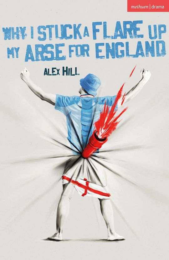 Why I Stuck a Flare Up My Arse for England cover