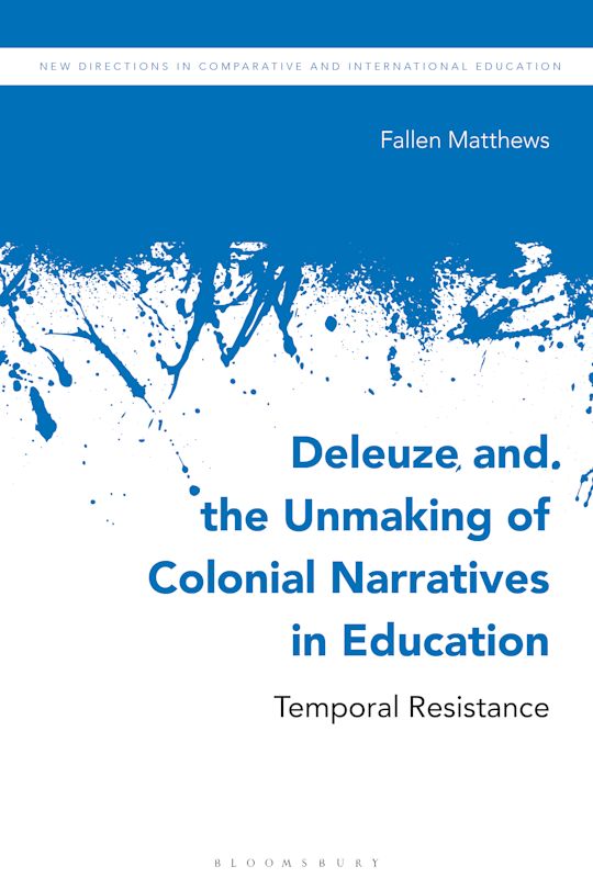 Deleuze and the Unmaking of Colonial Narratives in Education cover