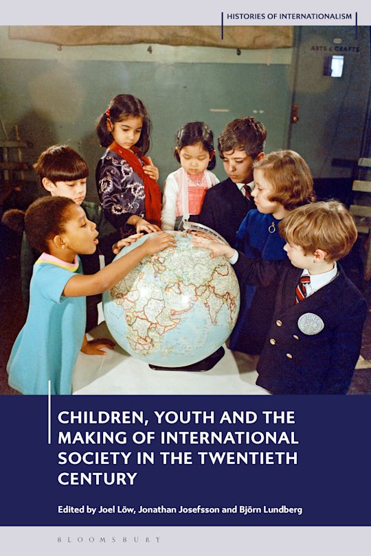 Children, Youth and the Making of International Society in the Twentieth Century cover