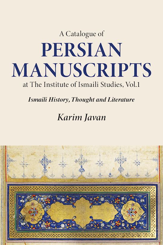 A Catalogue of Persian Manuscripts at the Institute of Ismaili Studies, Vol. 1 cover