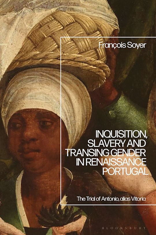 Inquisition, Slavery and Transing Gender in Renaissance Portugal cover