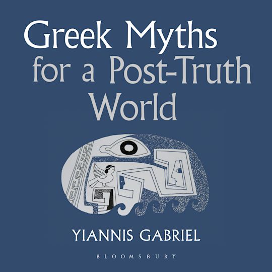 Greek Myths for a Post-Truth World cover