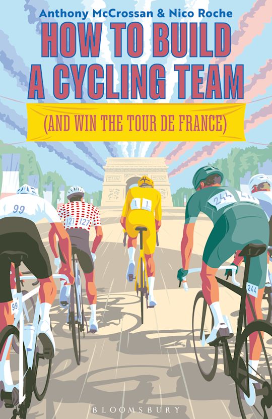 How to Build a Cycling Team (and Win the Tour de France) cover