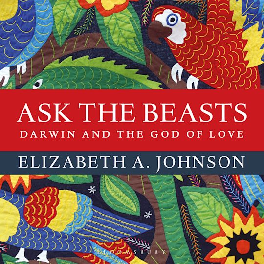 Ask the Beasts: Darwin and the God of Love cover