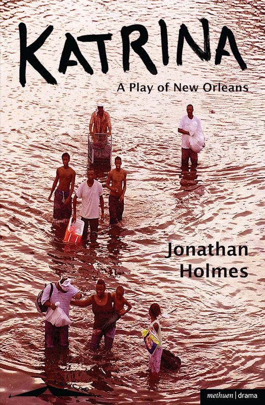 Katrina Modern Plays Jonathan Holmes Methuen Drama