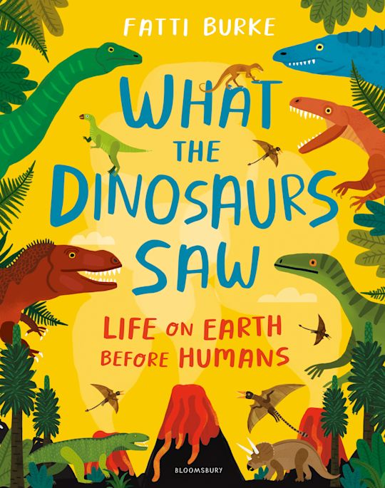 What the Dinosaurs Saw cover