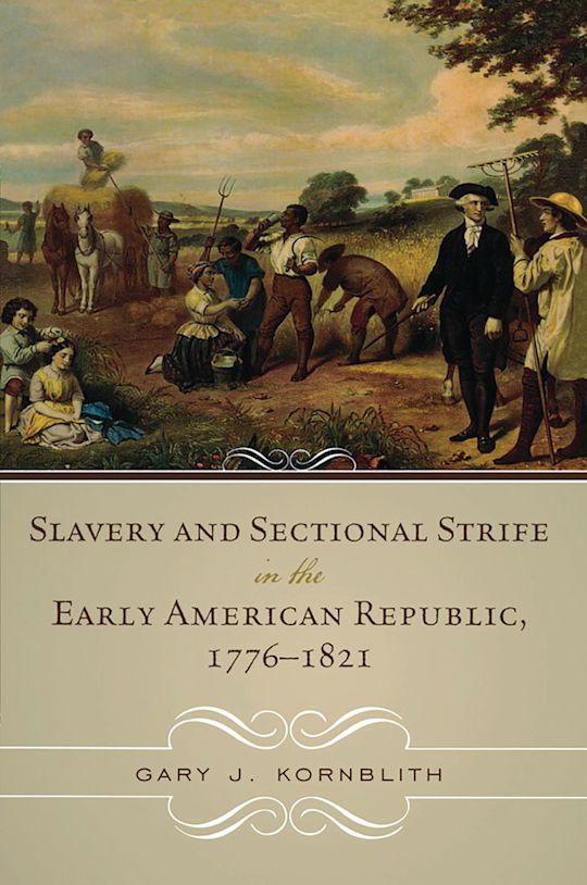 Slavery and Sectional Strife in the Early American Republic, 1776–1821 cover