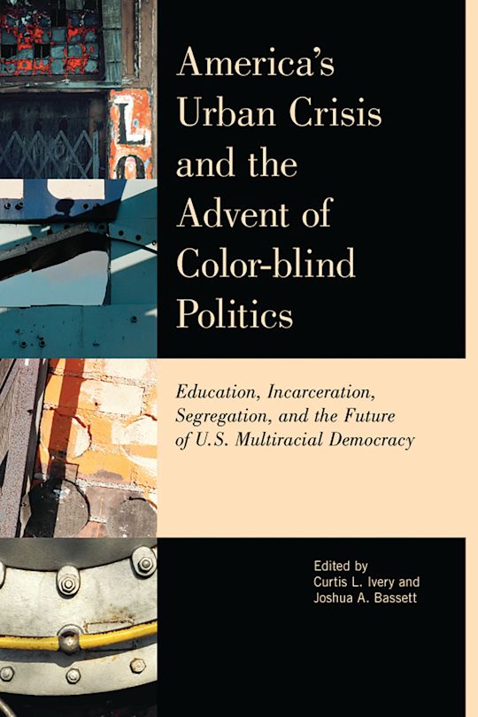 America's Urban Crisis and the Advent of Color-Blind Politics cover