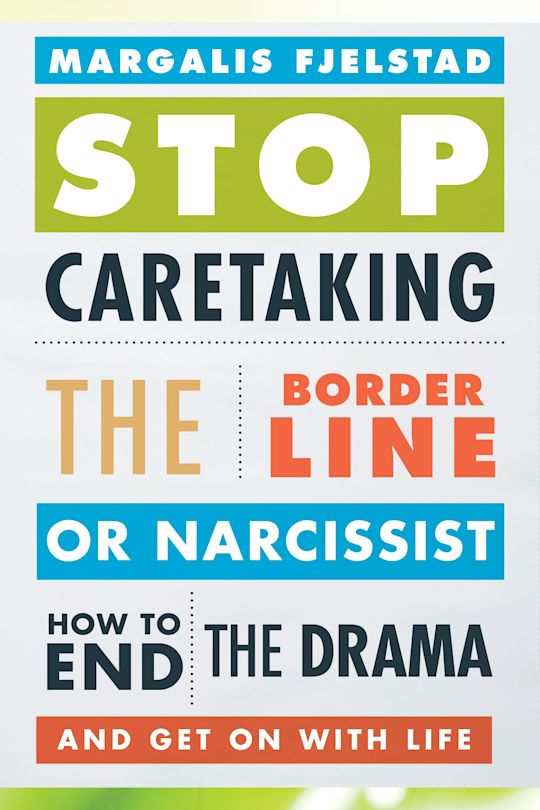Stop Caretaking the Borderline or Narcissist cover
