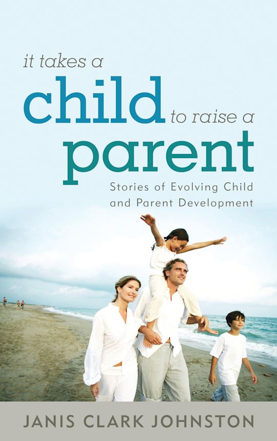 It Takes a Child to Raise a Parent cover